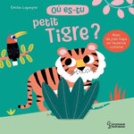 OU ES-TU PETIT TIGRE ?, Lapeyre Emilie