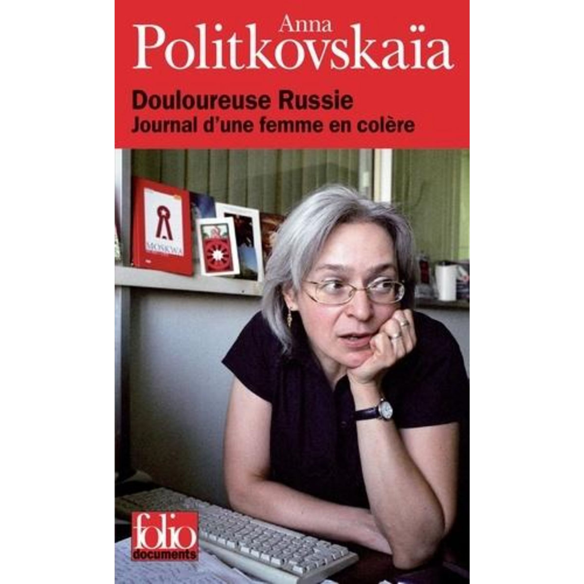 DOULOUREUSE RUSSIE. JOURNAL D'UNE FEMME EN COLERE, Politkovskaia Anna