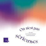 ON N'EST PAS SERIEUX·SES. 16 VOIX DE LA JEUNE POESIE CONTEMPORAINE, Lefauconnier Ariane