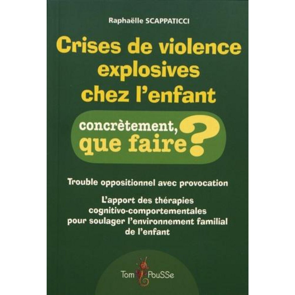 CRISES DE VIOLENCE EXPLOSIVES CHEZ L'ENFANT, Scappaticci Raphaëlle