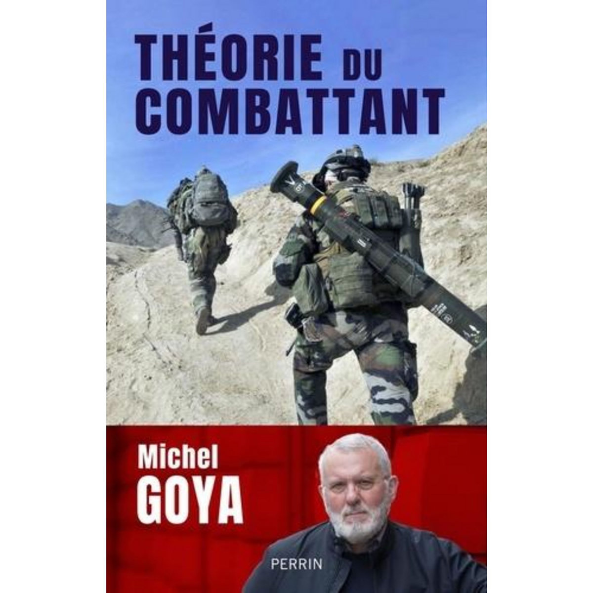 THEORIE DU COMBATTANT, Goya Michel