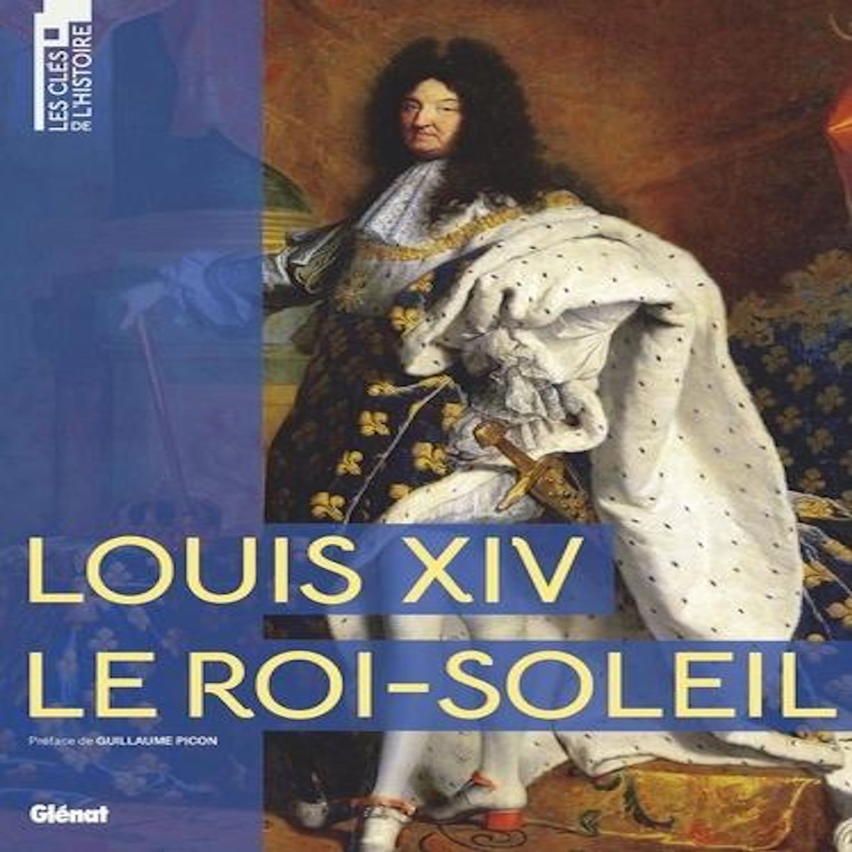 LOUIS XIV, LE ROI-SOLEIL, Picon Guillaume