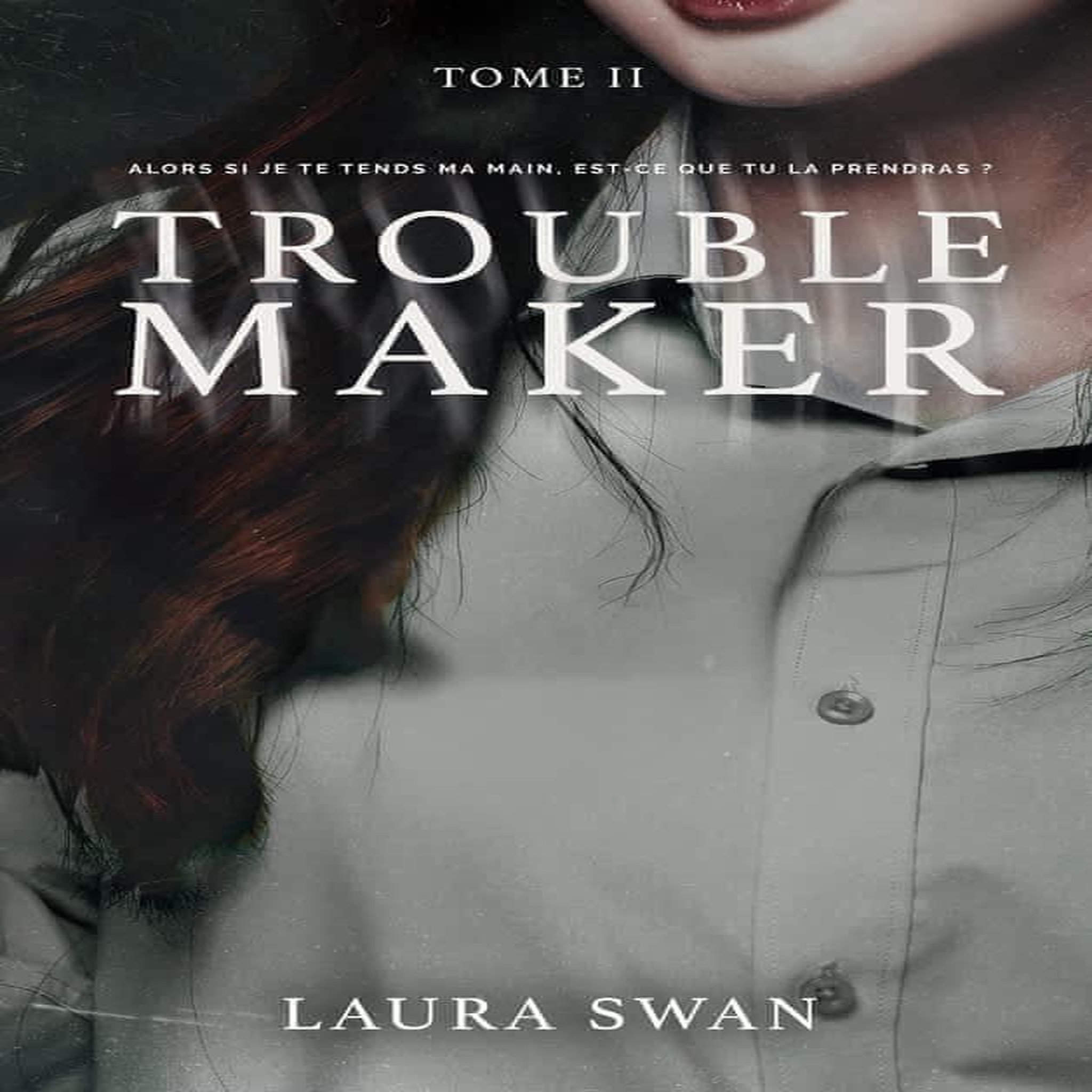 TROUBLEMAKER TOME 2 , Swan Laura