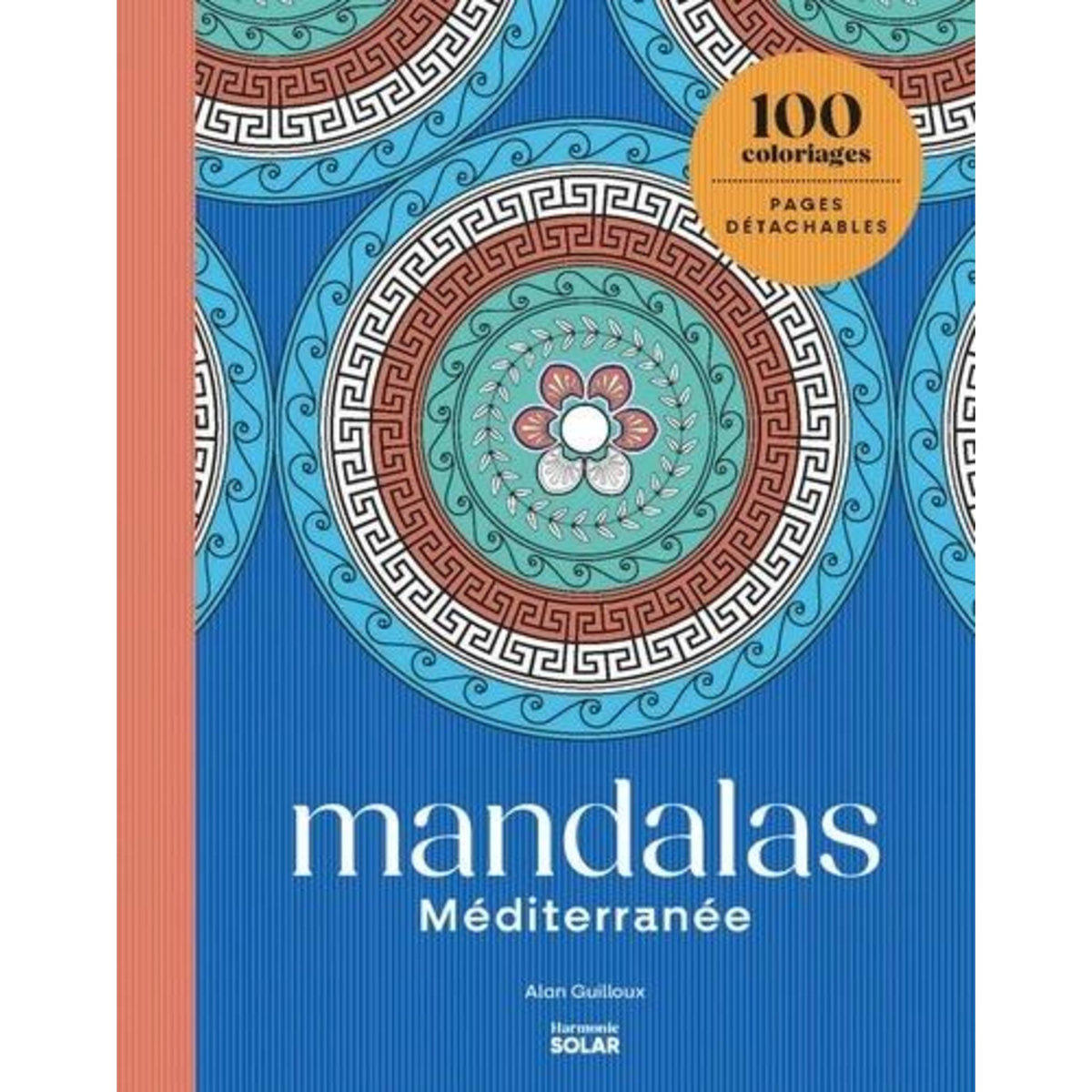 MANDALAS MEDITERRANEE. 100 COLORIAGES, Guilloux Alan