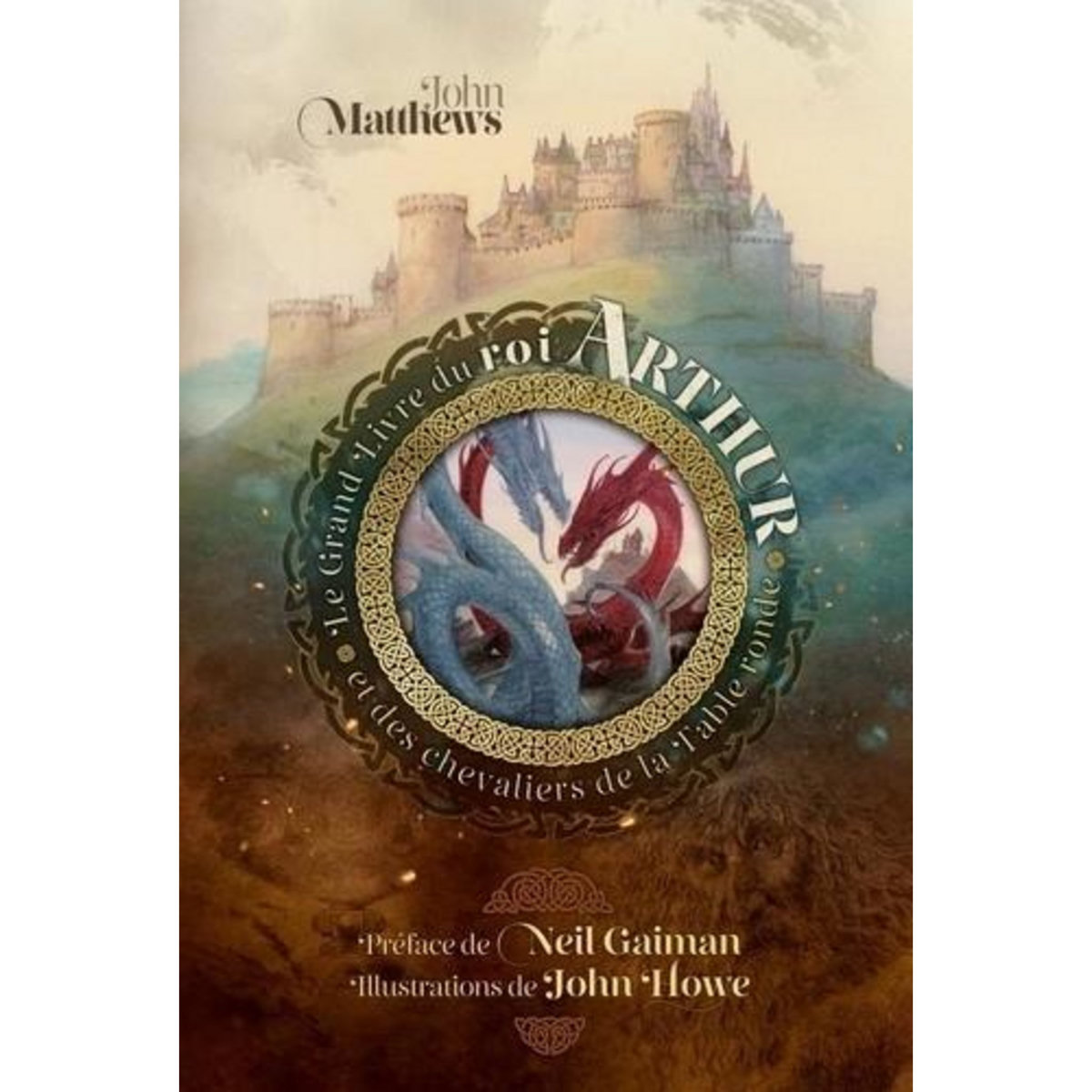 LE GRAND LIVRE DU ROI ARTHUR ET DES CHEVALIERS DE LA TABLE RONDE. UN NOUVEAU MORTE D'ARTHUR, Matthews John