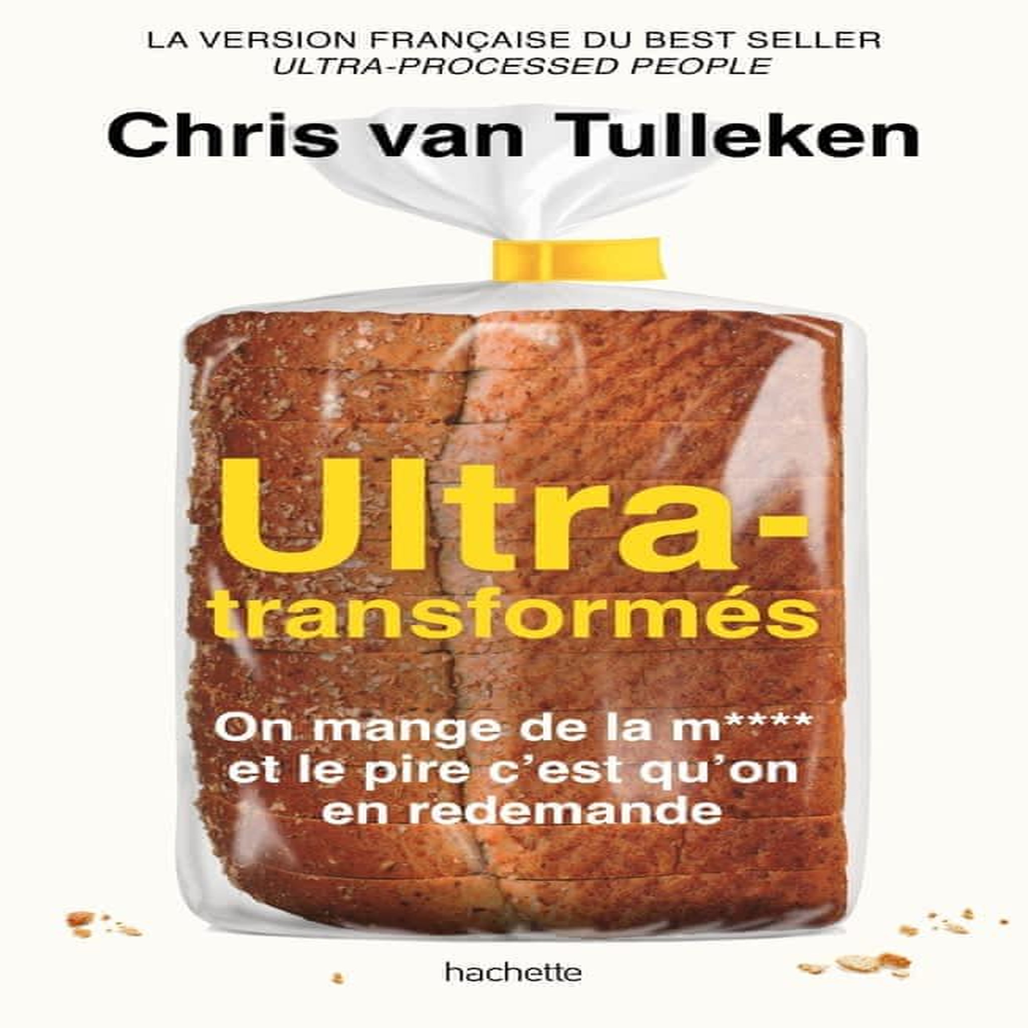 ULTRA-TRANSFORMES. ON MANGE DE LA M**** ET LE PIRE C'EST QU'ON EN REDEMANDE, Van Tulleken Chris