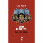 LES TROIS DAHLIA TOME 2 : LADY DETECTIVE, Watson Katy