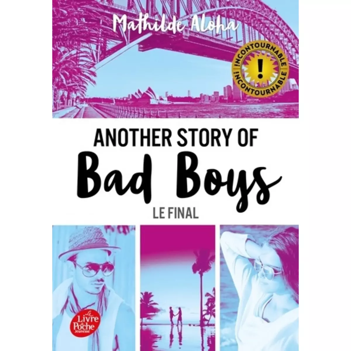  ANOTHER STORY OF BAD BOYS TOME 3 : LE FINAL. AVEC UN BONUS INEDIT ET UN EXTRAIT DE MILA, Aloha Mathilde