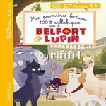 MES PREMIERES LECTURES 100% SYLLABIQUES AVEC BELFORT & LUPIN : DU RIFIFI ! GS-CP NIVEAU 1, Onyszko-Leclaire Aurélia