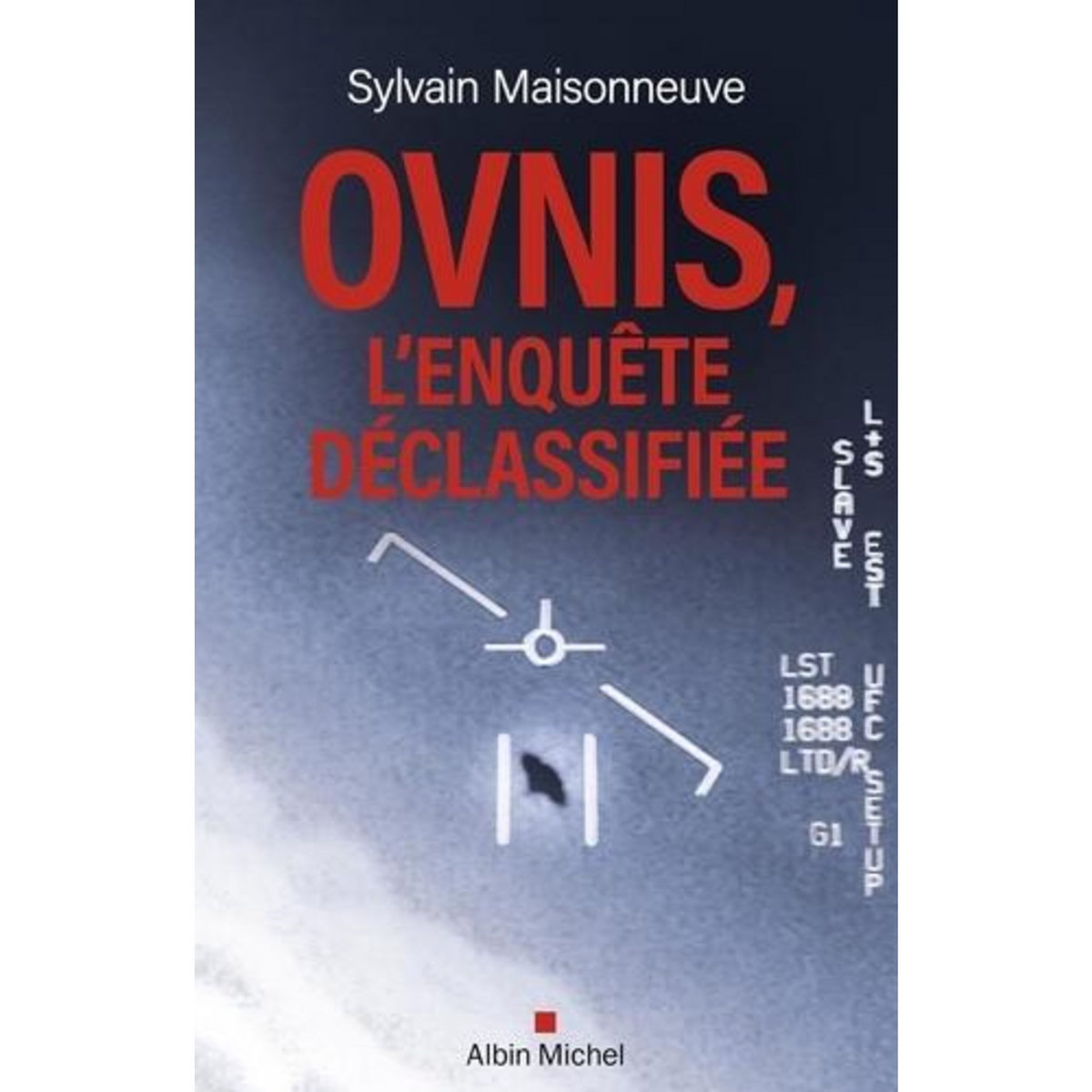 OVNIS, L'ENQUETE DECLASSIFIEE, Maisonneuve Sylvain