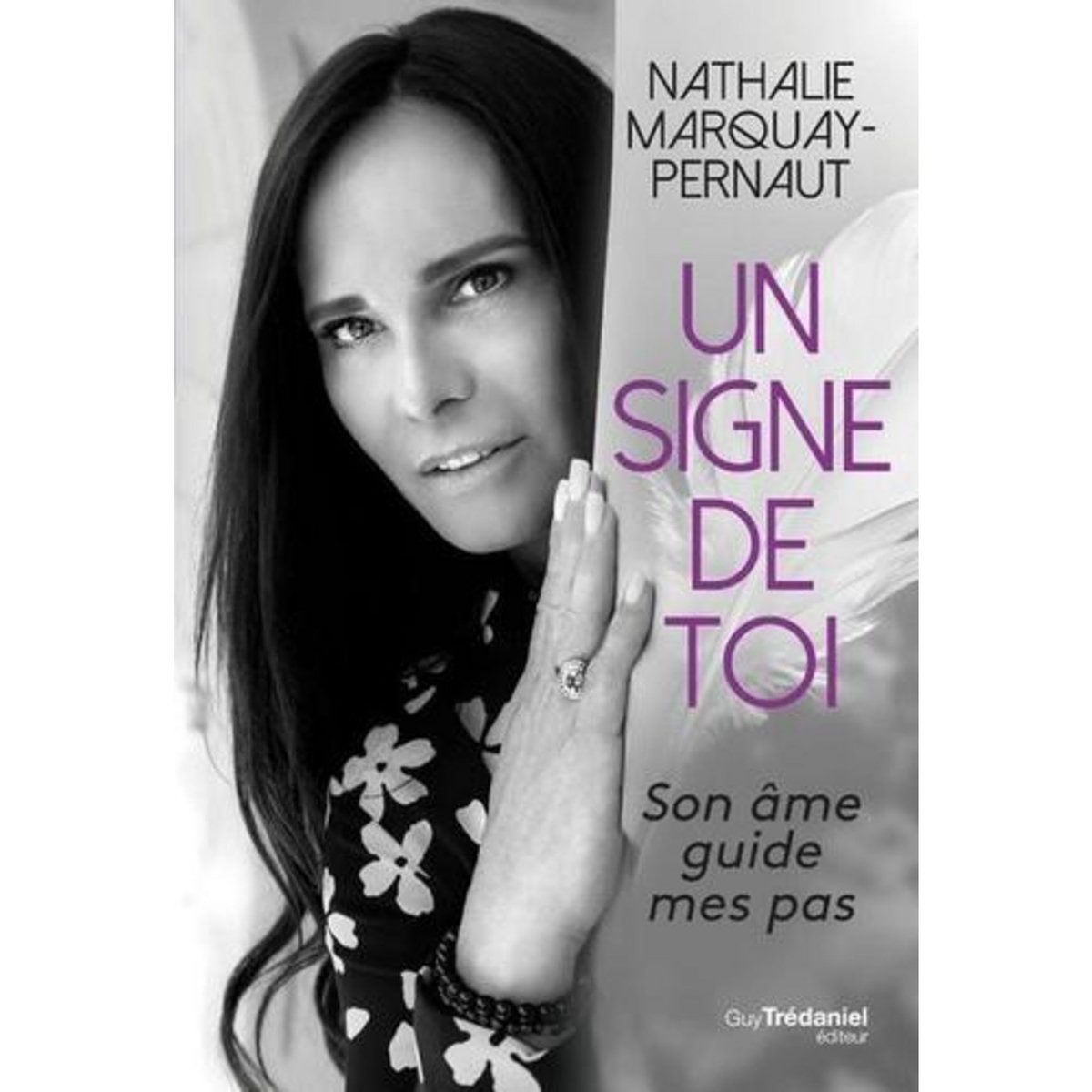 UN SIGNE DE TOI. SON AME GUIDE MES PAS, Marquay-Pernaut Nathalie