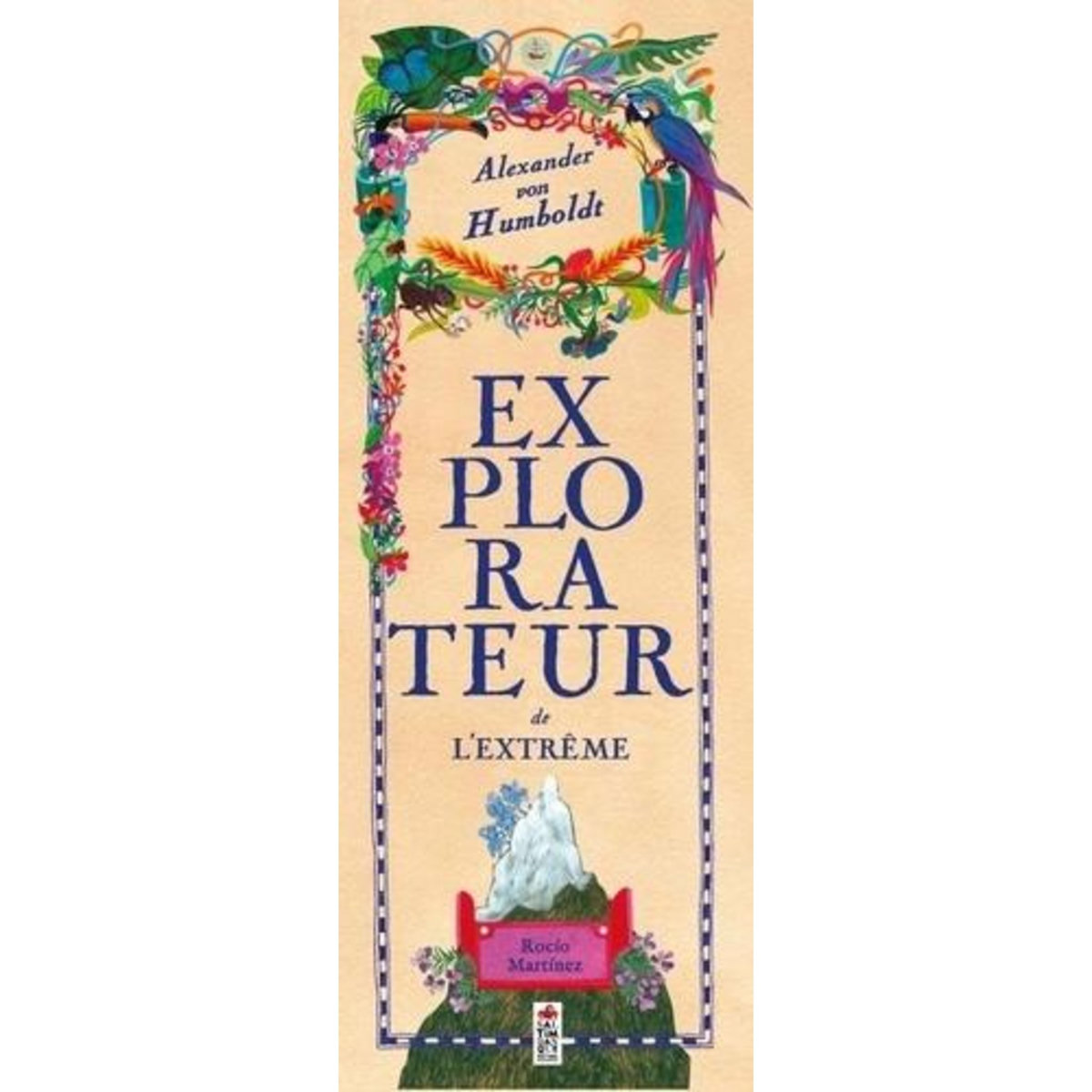 ALEXANDER VON HUMBOLDT, EXPLORATEUR DE L'EXTREME, Martínez Rocío