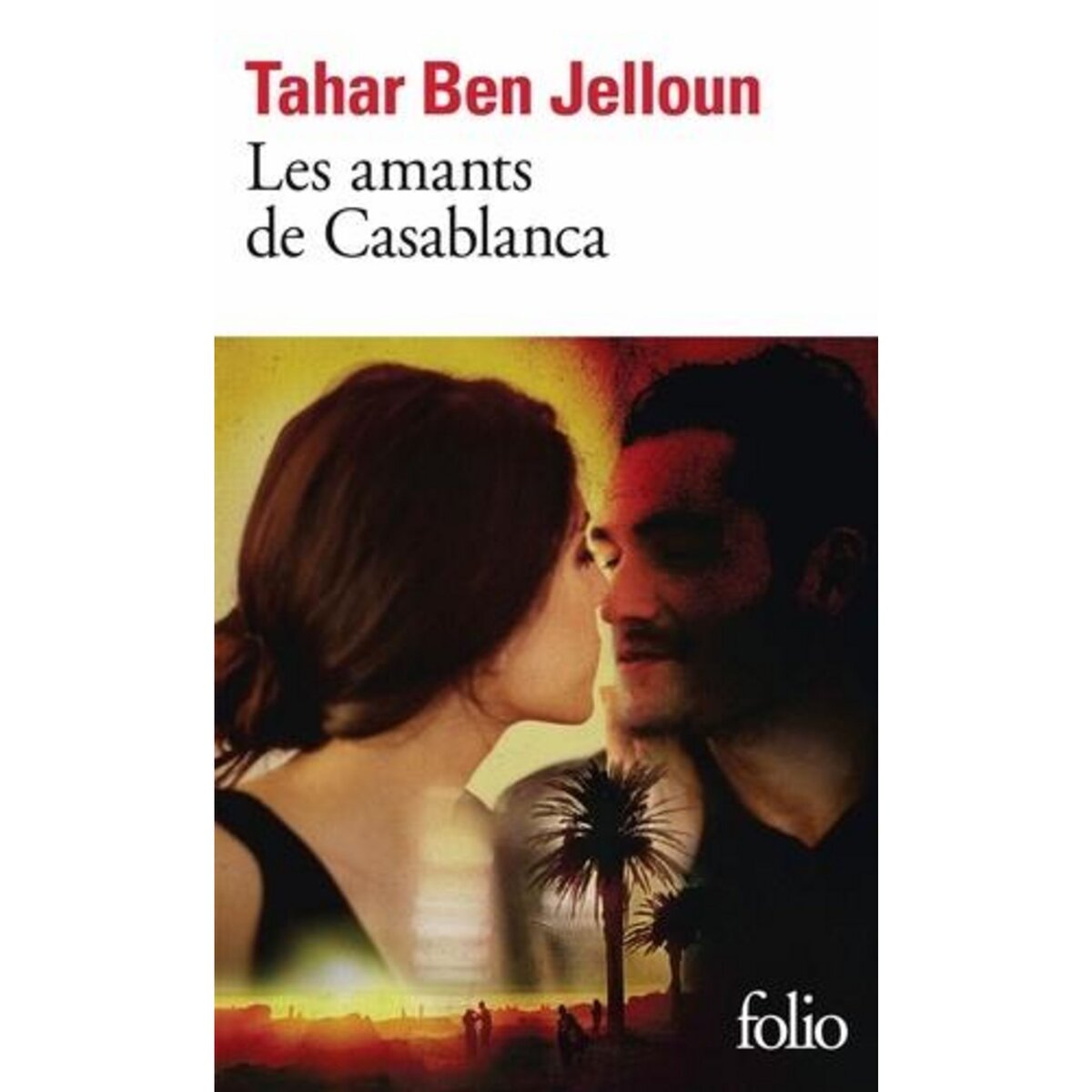 LES AMANTS DE CASABLANCA TOME 1 : LES AMANTS DE CASABLANCA, Ben Jelloun Tahar