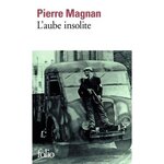 L'AUBE INSOLITE, Magnan Pierre