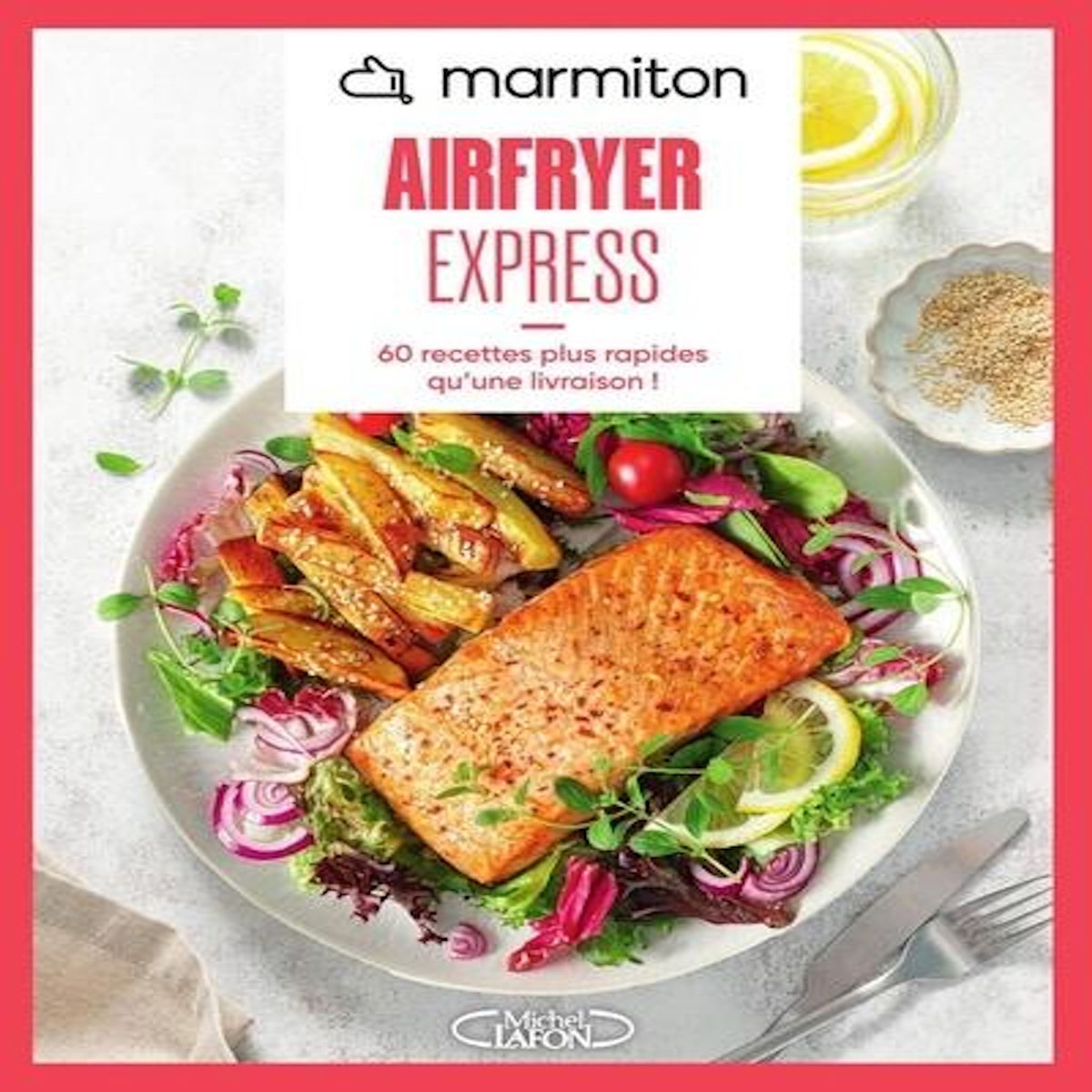 AIRFRYER EXPRESS. 60 RECETTES PLUS RAPIDES QU'UNE LIVRAISON !, Marmiton