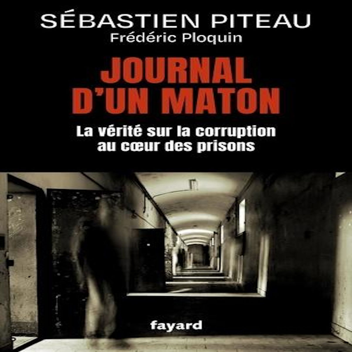 JOURNAL D'UN MATON. LA VERITE SUR LA CORRUPTION AU COEUR DES PRISONS, Ploquin Frédéric