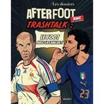 AFTER FOOT / LES DOSSIERS N° 2 : TRASHTALK. LE FOOT AVEC LA LANGUE !, Brisbois Gilbert