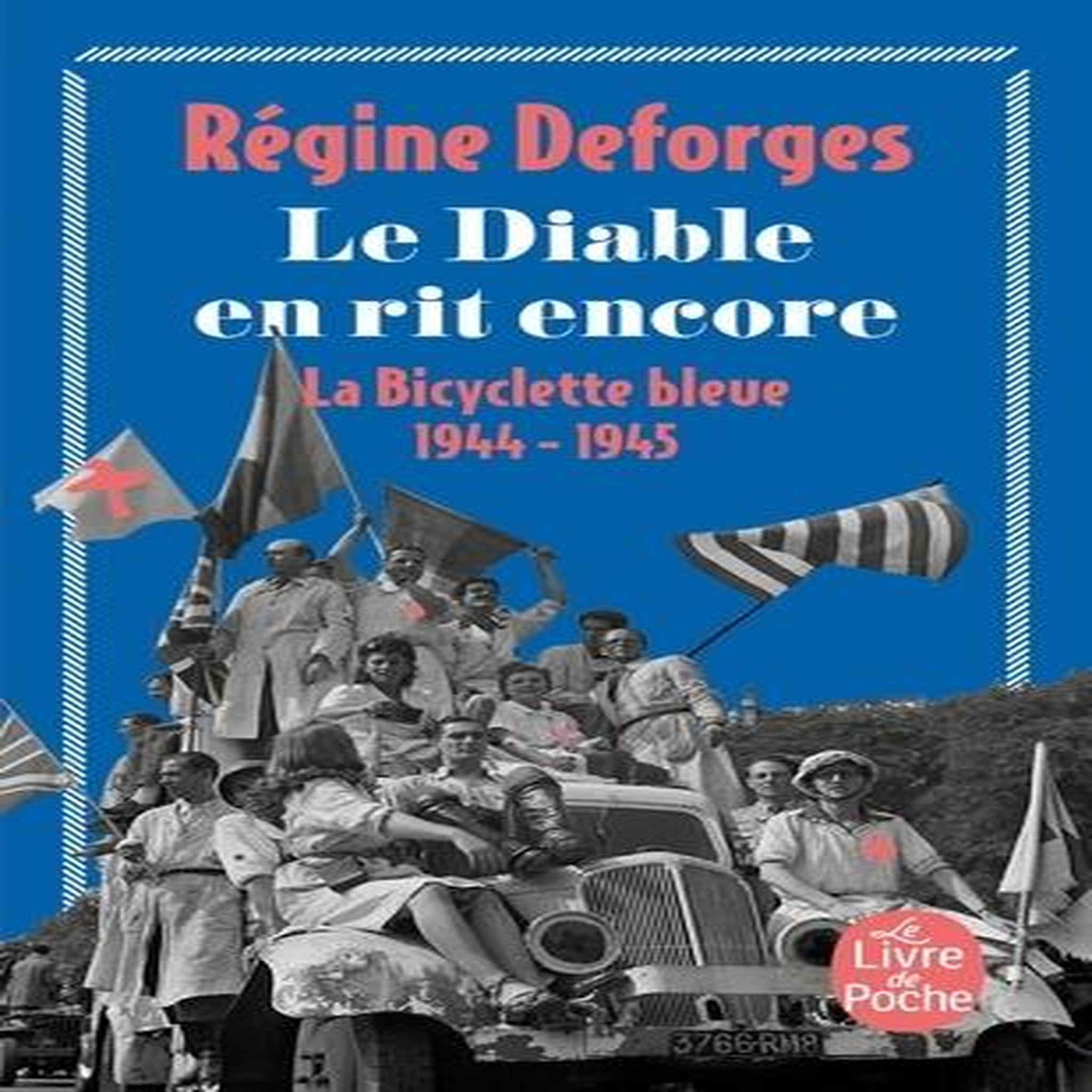 LA BICYCLETTE BLEUE TOME 3 : LE DIABLE EN RIT ENCORE. 1944-1945, Deforges Régine