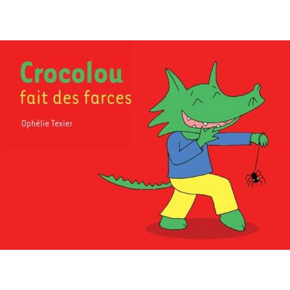 CROCOLOU TOME  : CROCOLOU FAIT DES FARCES, Texier Ophélie