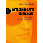 LA TECHNOCRATIE EN MARCHE ! LETTRE OUVERTE A MONSIEUR ALBIN SERVIANT, Amiech Matthieu