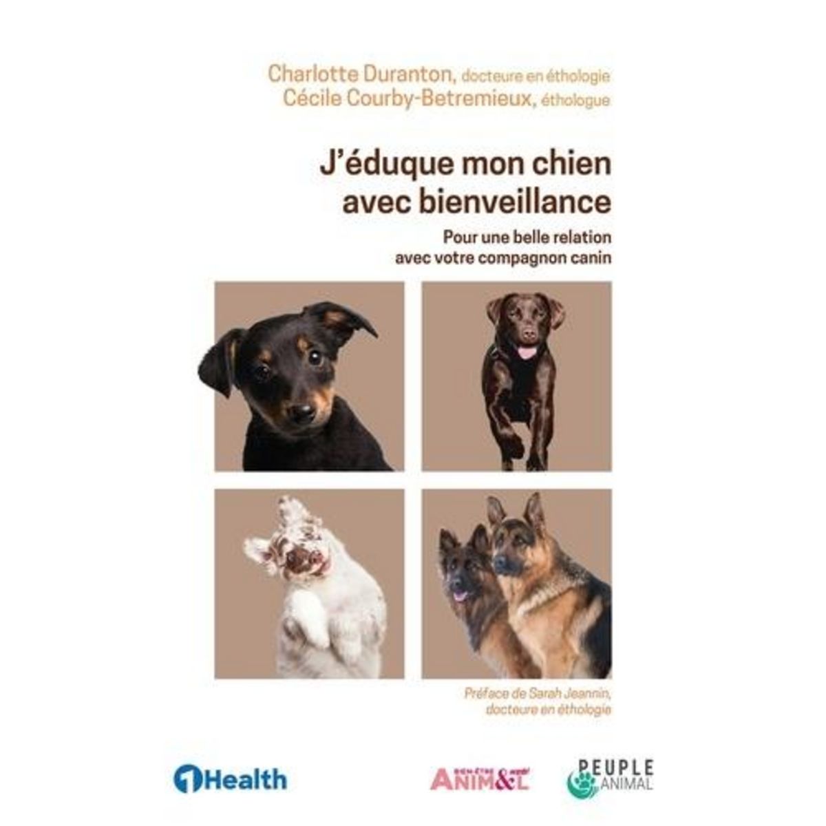J'EDUQUE MON CHIEN AVEC BIENVEILLANCE. POUR UNE BELLE RELATION AVEC VOTRE COMPAGNON CANIN, Duranton Charlotte