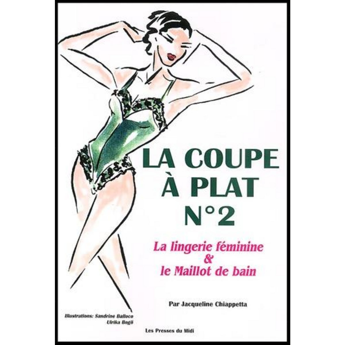 LA COUPE A PLAT N° 2. LA LINGERIE FEMININE ET LE MAILLOT DE BAIN, Chiappetta Jacqueline