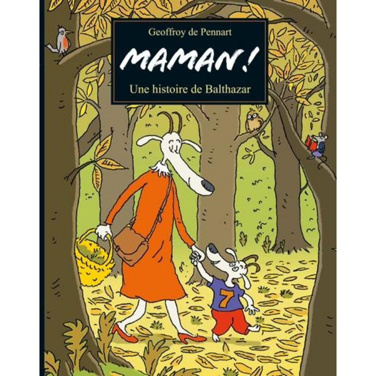 LES LOUPS (IGOR ET CIE) : MAMAN ! UNE HISTOIRE DE BALTHAZAR, Pennart Geoffroy de