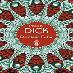 DOCTEUR FUTUR, Dick Philip K.