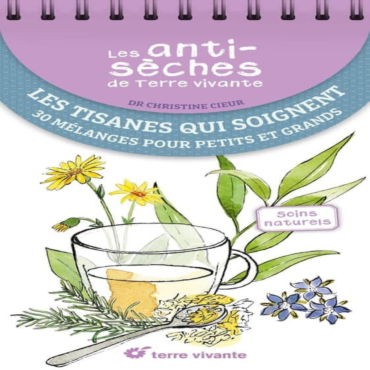 LES TISANES QUI SOIGNENT. 30 MELANGES POUR PETITS ET GRANDS, Cieur Christine