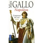 NAPOLEON. TOME 3, L'EMPEREUR DES ROIS, Gallo Max