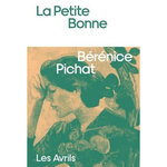 LA PETITE BONNE, Pichat Bérénice
