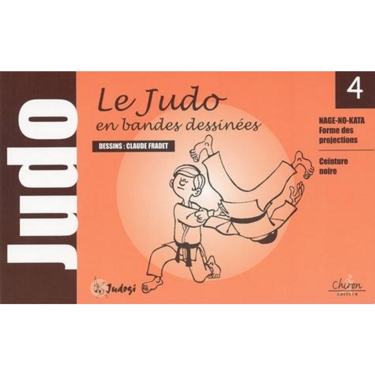 JUDO POUR NOUS. TOME 4, CEINTURE NOIRE, Fradet Claude