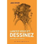 LANCEZ-VOUS ET DESSINEZ. DESSINEZ TOUT ET PARTOUT, Spicer Jake