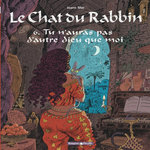 LE CHAT DU RABBIN TOME 6 : TU N'AURAS PAS D'AUTRE DIEU QUE MOI, Sfar Joann