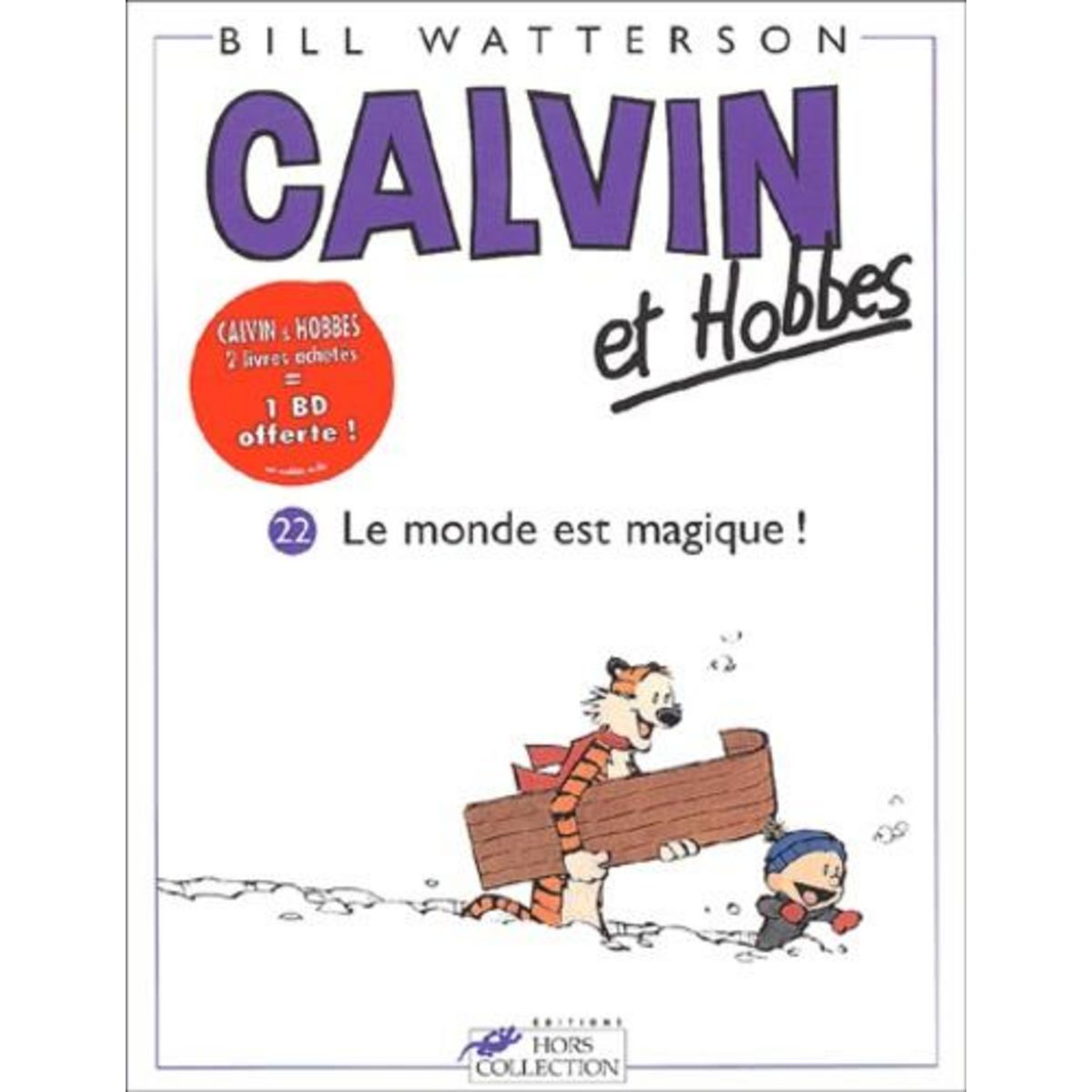 CALVIN ET HOBBES TOME 22 : LE MONDE EST MAGIQUE !, Watterson Bill