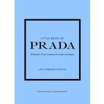 LITTLE BOOK OF PRADA. L'HISTOIRE D'UNE MAISON DE MODE MYTHIQUE, Farran Graves Laia