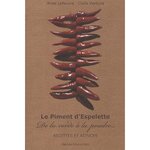 LE PIMENT D'ESPELETTE. DE LA CORDE A LA POUDRE, RECETTES ET ASTUCES, Lefeuvre Anne