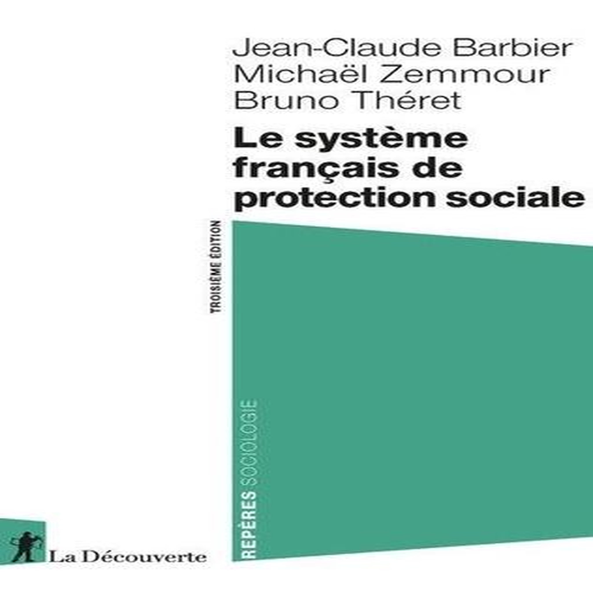 LE SYSTEME FRANCAIS DE PROTECTION SOCIALE. 3E EDITION, Barbier Jean-Claude