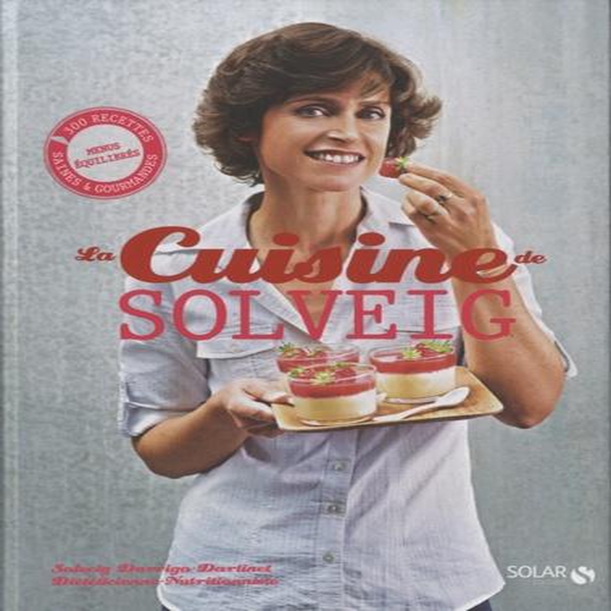 LA CUISINE DE SOLVEIG, Darrigo-Dartinet Solveig