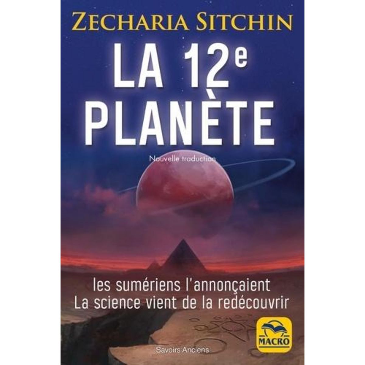 LA 12E PLANETE. LES SUMERIENS L'ANNONCAIENT, LA SCIENCE VIENT DE LA REDECOUVRIR, Sitchin Zecharia
