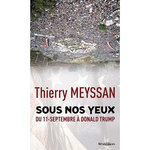 SOUS NOS YEUX. DU 11 SEPTEMBRE A DONALD TRUMP, Meyssan Thierry