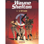 WAYNE SHELTON TOME 6 : L'OTAGE, Denayer Christian