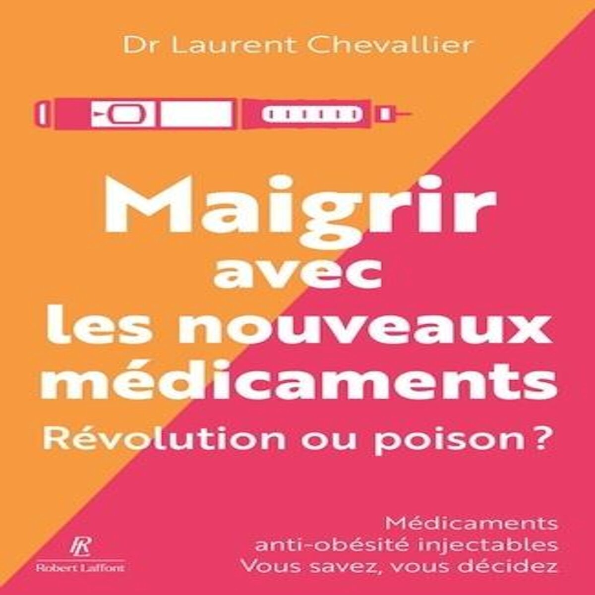 MAIGRIR AVEC LES NOUVEAUX MEDICAMENTS. ILLUSION OU REVOLUTION ?, Chevallier Laurent