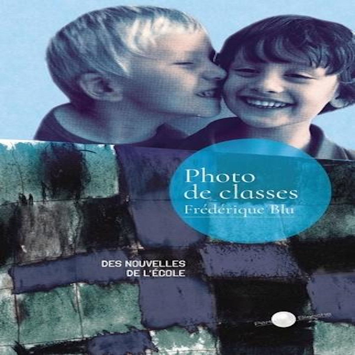 PHOTO DE CLASSES. DES NOUVELLES DE L'ECOLE, Blu Frédérique