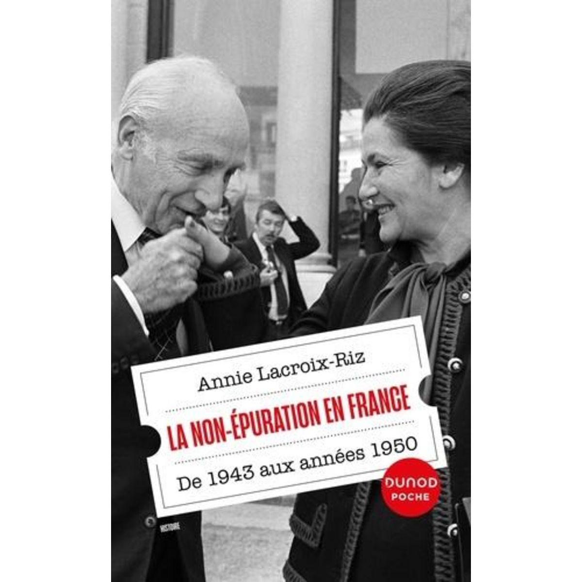 LA NON-EPURATION EN FRANCE. DE 1943 AUX ANNEES 1950, Lacroix-Riz Annie