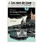 LES RUES DE LYON N° 8 : LA MORGUE FLOTTANTE, Stock Ludivine